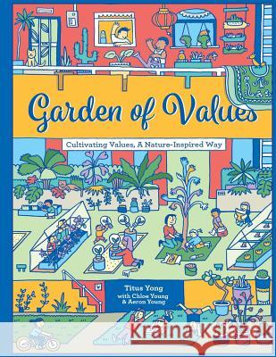 Garden of Values: Cultivating Values, A Nature-Inspired Way Young, Chloe 9789811136313