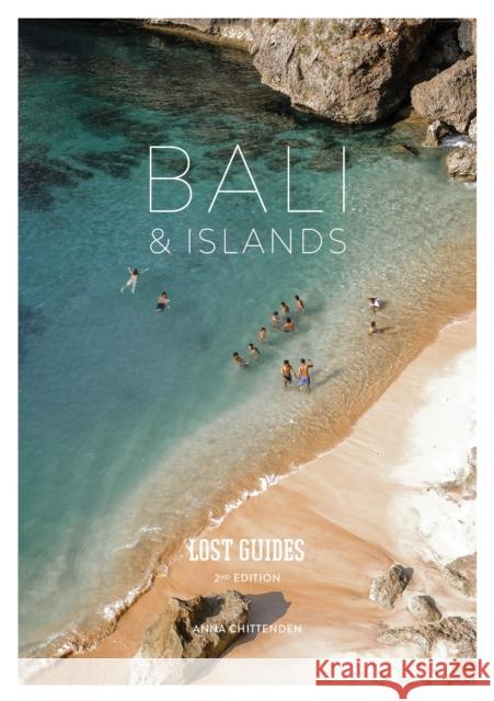 Lost Guides Bali & Islands (2nd Edition): 2nd Edition Anna Chittenden 9789811143618 Lost Guides Limited