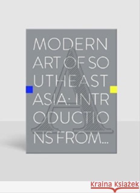 Modern Art of Southeast Asia: Introductions from A to Z Nelson, Roger 9789811147258 National Gallery Singapore