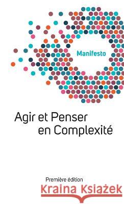 Manifesto Welcome Complexity: Agir Et Penser En Complexité Welcome Complexity, Michel Paillet 9789811149146 Fourth Revolution Publishing