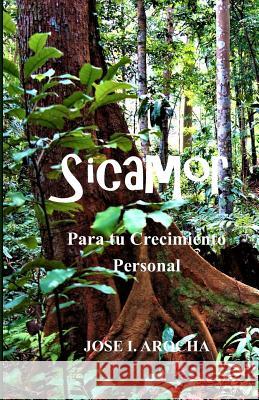 Sicamor: Para Tu Crecimiento Personal Jose I. Arocha 9789811190018