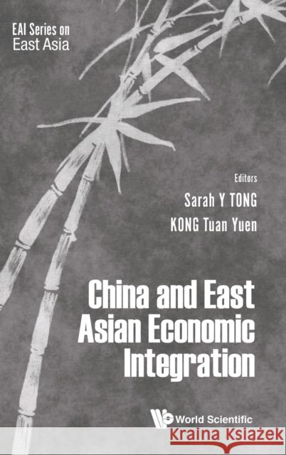 China and East Asian Economic Integration Tong, Sarah Yueting 9789811200311
