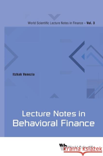 Lecture Notes in Behavioral Finance Itzhak Venezia 9789811200540 World Scientific Publishing Company