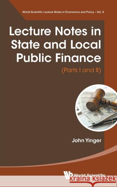 Lecture Notes in State and Local Public Finance (Parts I and II) Yinger, John 9789811200908