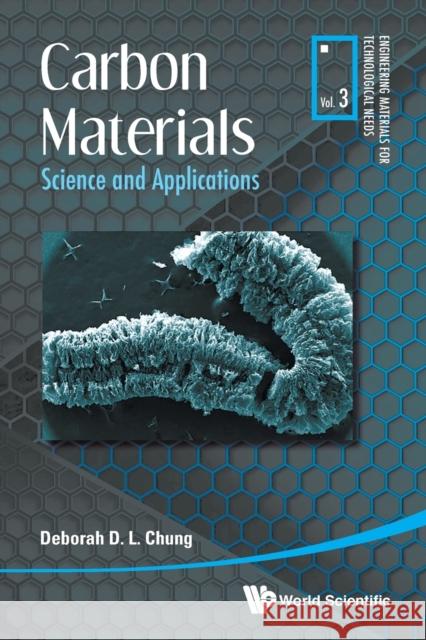 Carbon Materials: Science and Applications Deborah D. L. Chung 9789811200939 World Scientific Publishing Company