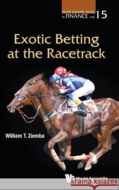 Exotic Betting at the Racetrack William T. Ziemba 9789811200946