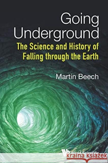 Going Underground: The Science and History of Falling Through the Earth Martin Beech 9789811201288
