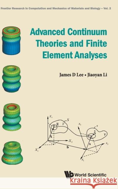 Advanced Continuum Theories and Finite Element Analyses James D. Lee Jiaoyan Li 9789811201486 World Scientific Publishing Company