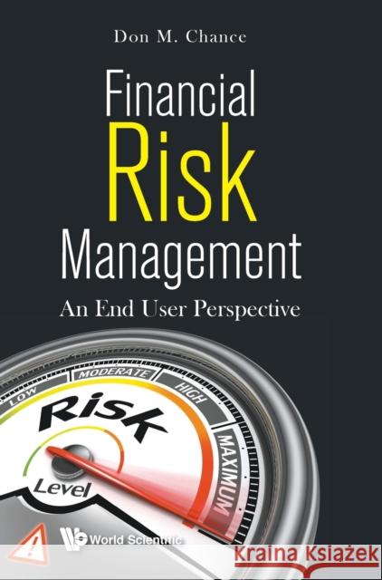 Financial Risk Management: An End User Perspective Chance, Don M. 9789811201837 World Scientific Publishing Company