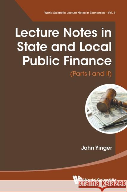 Lecture Notes in State and Local Public Finance (Parts I and II) Yinger, John 9789811202070