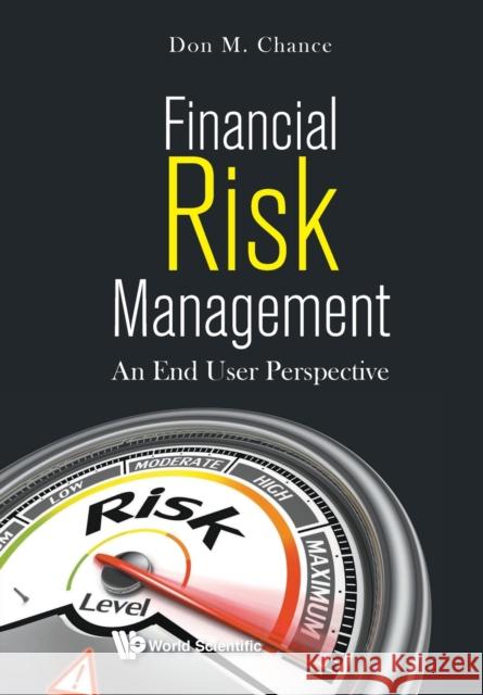 Financial Risk Management: An End User Perspective Chance, Don M. 9789811202674 World Scientific Publishing Company