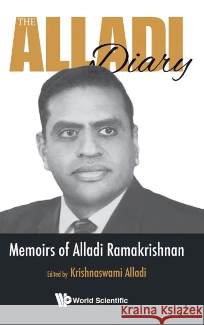 Alladi Diary, The: Memoirs of Alladi Ramakrishnan Krishnaswami Alladi 9789811202872 World Scientific Publishing Company