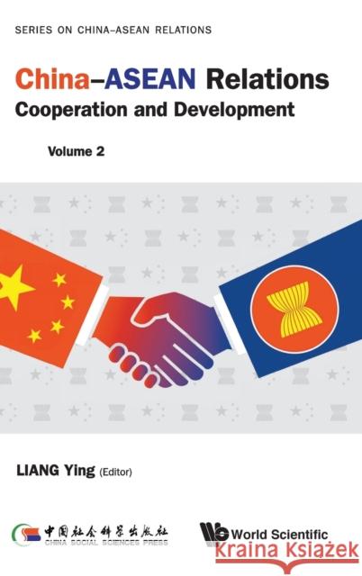China-ASEAN Relations: Cooperation and Development (Volume 2) Jiaqi Liu Ying Liang Kaixiang Zheng 9789811202933