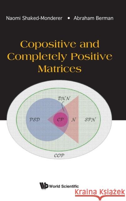 Copositive and Completely Positive Matrices Shaked-Monderer, Naomi 9789811204340 World Scientific Publishing Company