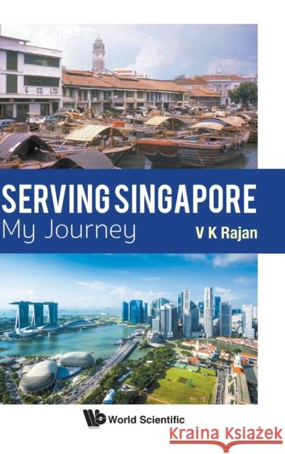 Serving Singapore: My Journey Veluthevar Kanaga Rajan 9789811205576