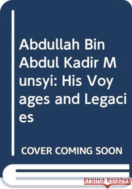 Abdullah Bin Abdul Kadir Munshi (in 2 Volumes) Rahmat, Hadijah Bte 9789811205798 World Scientific Publishing Company