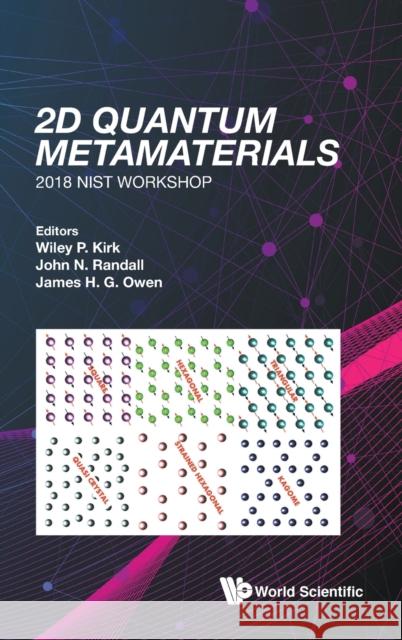 2D Quantum Metamaterials: Proceedings of the 2018 Nist Workshop - 2018 Nist Workshop Kirk, Wiley P. 9789811206054 World Scientific Publishing Company
