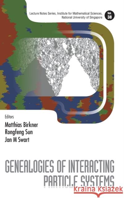 Genealogies of Interacting Particle Systems Matthias Birkner Rongfeng Sun Jan M. Swart 9789811206085 World Scientific Publishing Company