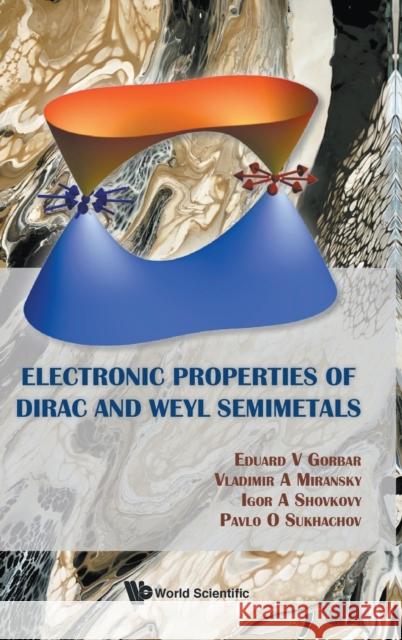 Electronic Properties of Dirac and Weyl Semimetals Eduard V. Gorbar Vladimir A. Miransky Igor A. Shovkovy 9789811207341 World Scientific Publishing Company