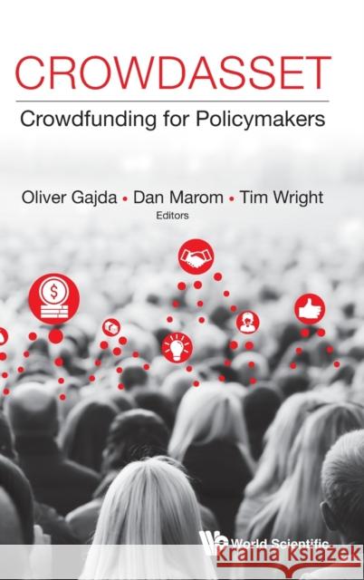 Crowdasset: Crowdfunding for Policymakers Gajda, Oliver 9789811207815 World Scientific Publishing Company