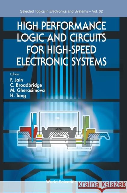 High Performance Logic and Circuits for High-Speed Electronic Systems F. Jain                                  C. Broadbridge                           M. Gherasimova 9789811208430