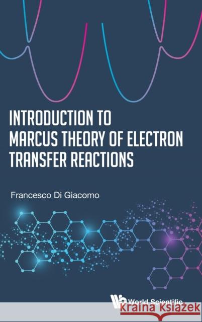 Introduction to Marcus Theory of Electron Transfer Reactions Francesco D 9789811208461 World Scientific Publishing Company