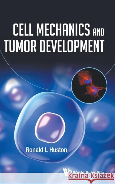 Cell Mechanics and Tumor Development Ronald L. Huston 9789811208942