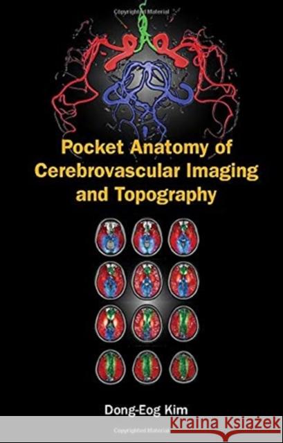 Pocket Anatomy of Cerebrovascular Imaging and Topography Dong-Eog Kim Oh Young Bang Eung Yeop Kim 9789811209369 World Scientific Publishing Company