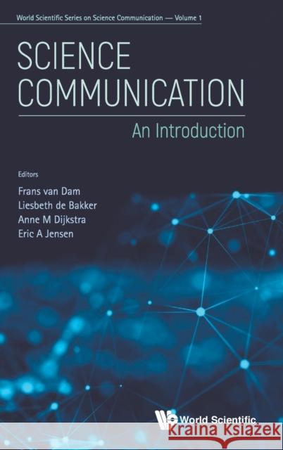 Science Communication: An Introduction Van Dam, Frans 9789811209871 World Scientific Publishing Company