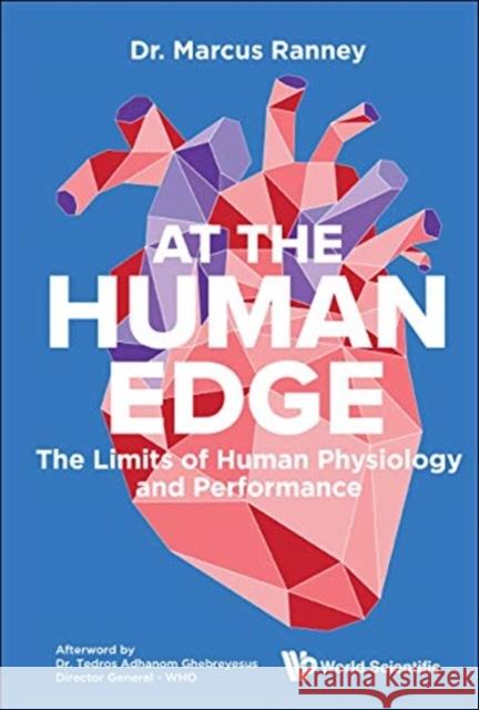 At the Human Edge: The Limits of Human Physiology and Performance Ranney, Marcus 9789811210112 World Scientific Publishing Company