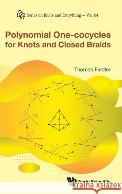 Polynomial One-Cocycles for Knots and Closed Braids Thomas Fiedler 9789811210297 World Scientific Publishing Company