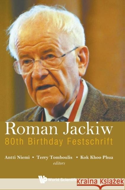 Roman Jackiw: 80th Birthday Festschrift Antti Niemi Terry Tomboulis Kok Khoo Phua 9789811210662