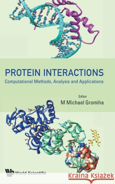 Protein Interactions: Computational Methods, Analysis and Applications M. Michael Gromiha 9789811211867 World Scientific Publishing Company