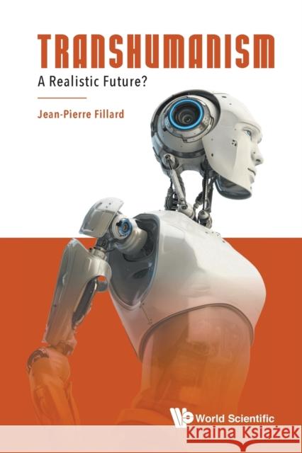 Transhumanism: A Realistic Future? Jean-Pierre Fillard 9789811212109