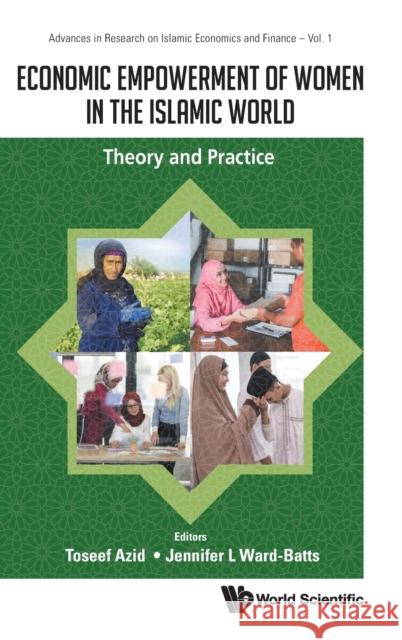 Economic Empowerment of Women in the Islamic World: Theory and Practice Toseef Azid Jennifer L. Ward-Batts 9789811212147