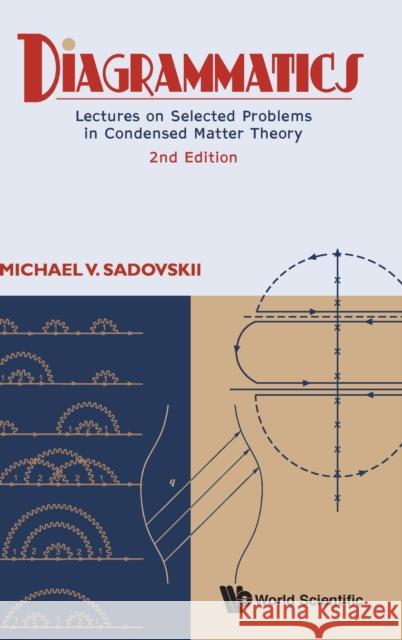 Diagrammatics: Lectures on Selected Problems in Condensed Matter Theory (2nd Edition) Sadovskii, Michael V. 9789811212208 World Scientific Publishing Co Pte Ltd