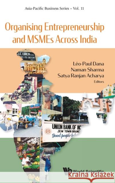 Organising Entrepreneurship and Msmes Across India Leo-Paul Dana Naman Sharma Satya Ranjan Acharya 9789811212734 World Scientific Publishing Company