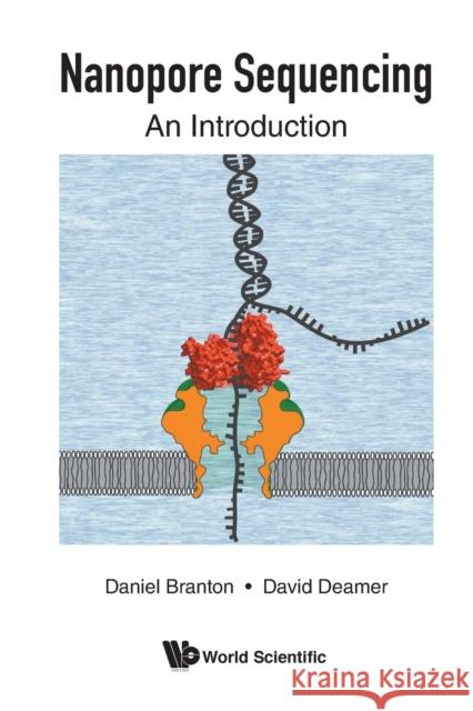 Nanopore Sequencing: An Introduction Daniel Branton (Harvard Univ, Usa) David W. Deamer (Univ Of California, San  9789811213083