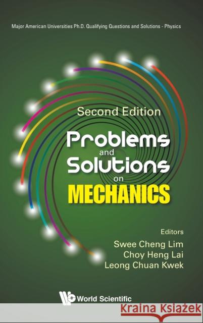 Problems and Solutions on Mechanics (Second Edition) Choy Heng Lai Leong-Chuan Kwek Swee Cheng Lim 9789811213403