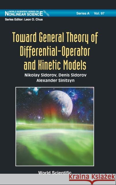Toward General Theory of Differential-Operator and Kinetic Models Sidorov, Nikolay 9789811213748 World Scientific Publishing Company