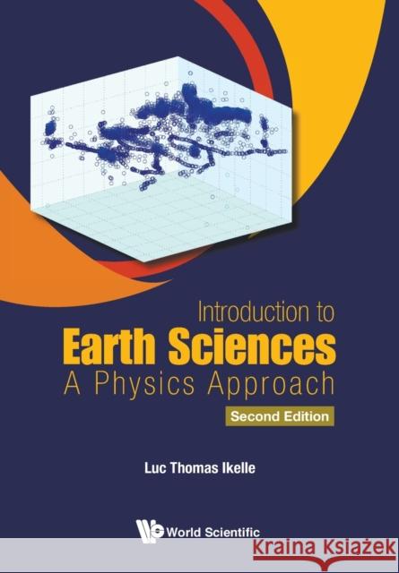Introduction to Earth Sciences: A Physics Approach (Second Edition) Luc Thomas Ikelle 9789811213854 World Scientific Publishing Company
