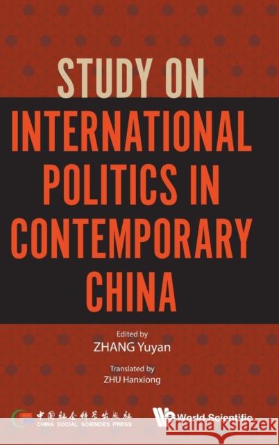 Study on International Politics in Contemporary China Yuyan Zhang Jiaqi Liu 9789811214035