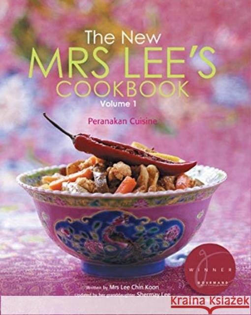 The New Mrs Lee's Cookbook: Volume 1: Peranakan Cuisine Lee Shermay 9789811214066 