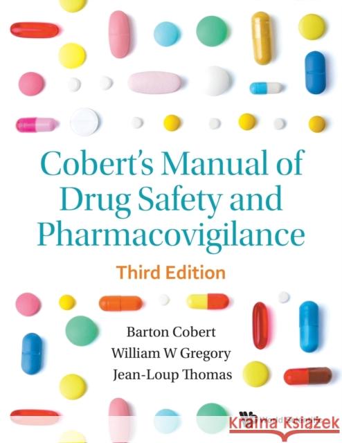 Cobert's Manual Of Drug Safety And Pharmacovigilance (Third Edition) Jean-loup (Hospice Civils De Lyon, France) Thomas 9789811215230