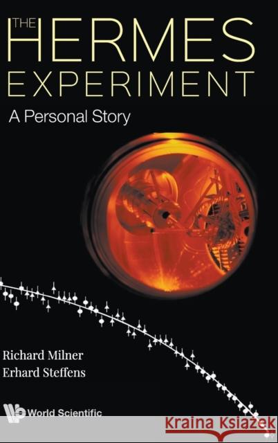 The HERMES Experiment: A Personal Story Richard Milner 9789811215339