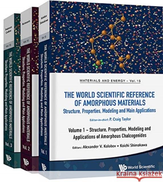 World Scientific Reference of Amorphous Materials, The: Structure, Properties, Modeling and Main Applications (in 3 Volumes) P. Craig Taylor 9789811215551 World Scientific Publishing Company