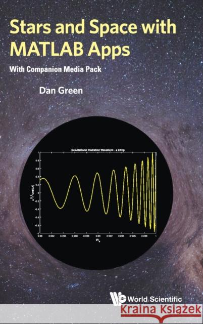 Stars and Space with MATLAB Apps (with Companion Media Pack) Green, Daniel 9789811216022 World Scientific Publishing Company