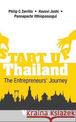 Start-Up Thailand: The Entrepreneurs' Journey Philip Zerrillo Havovi Joshi Pannapachr Itthiopassagul 9789811216183