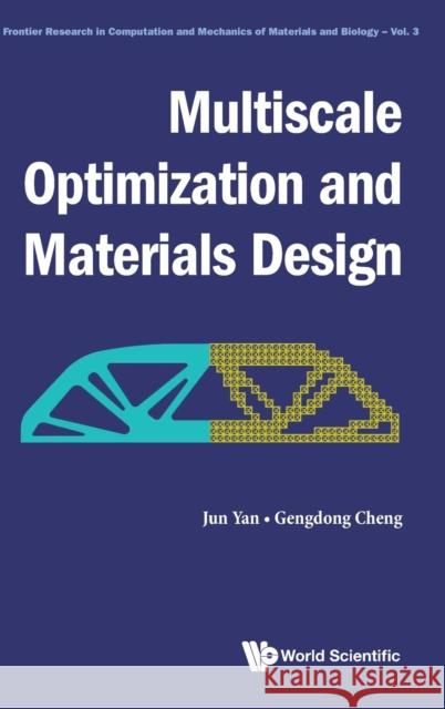 Multiscale Optimization and Materials Design Jun Yan Gengdong Cheng 9789811216534 World Scientific Publishing Company