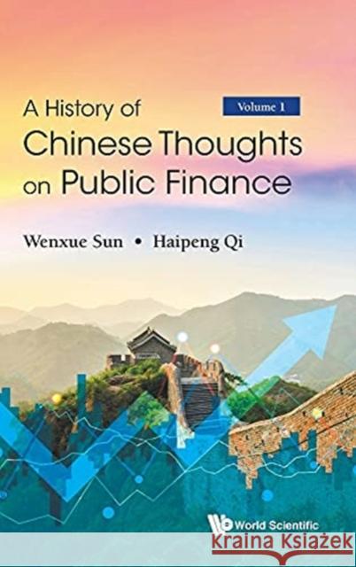 History of Chinese Thoughts on Public Finance, a (in 2 Volumes) Wenxue Sun Haipeng Qi 9789811216794